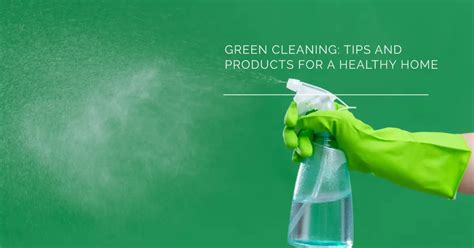 Green Cleaning: Tips and Products for a Healthy Home - Agrowed