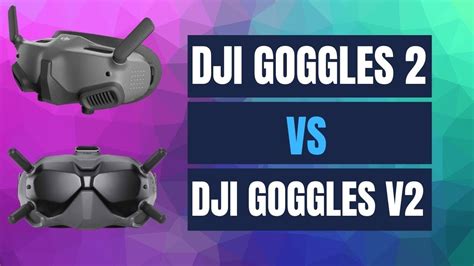 DJI Goggles 2 Vs DJI Goggles V2 - Comparisons with Pro's and Con's ...