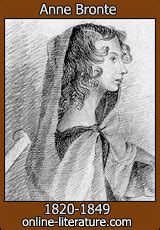 Anne Bronte - Biography and Works. Search Texts, Read Online. Discuss.