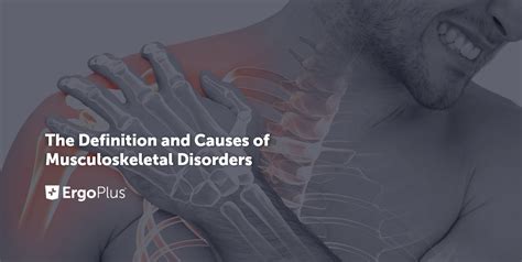 The Definition and Causes of Musculoskeletal Disorders