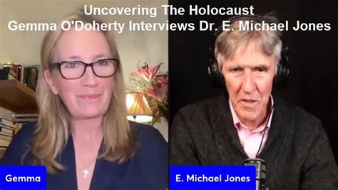 Uncovering The Holocaust: Gemma O'Doherty Interviews Dr. E. Michael Jones