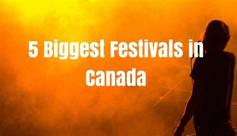 The Biggest 5 Canadian Festivals | Workingholidayincanada.com