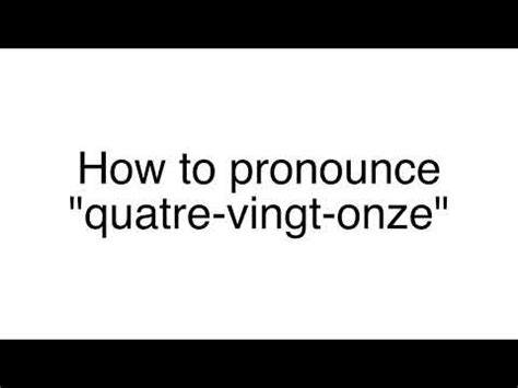 How to Pronounce "quatre-vingt-onze" (French word) - YouTube