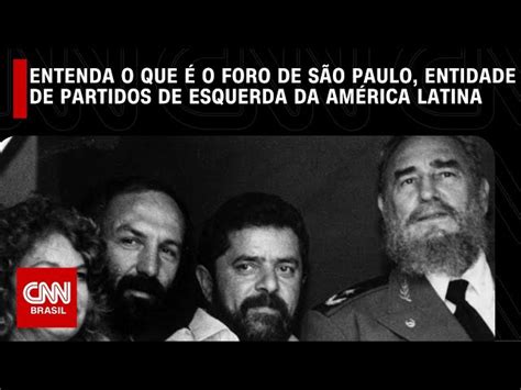 Entenda o que é o Foro de São Paulo, entidade de partidos de esquerda ...