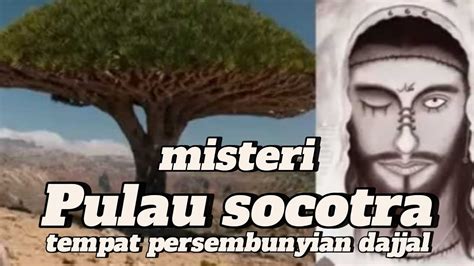 Pulau socotra | tempat persembunyian dajjal misteri Pulau dajjal - YouTube