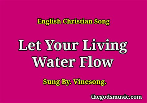 Let Your Living Water Flow Christian Song Lyrics