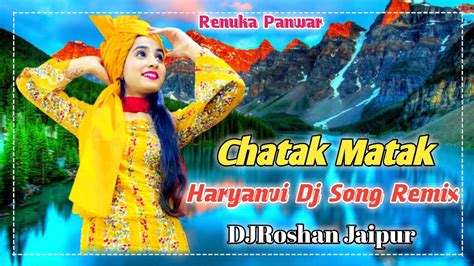 Chatak Matak Remix _ Haryanvi Dj Song 2021 _ Renuka Panwar & Sapna ...