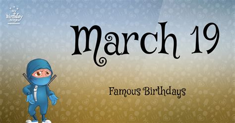 March 19 Famous Birthdays You Wish You Had Known