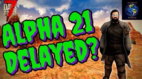 Alpha 21 Delayed? - 7 Days to Die A21 Update News