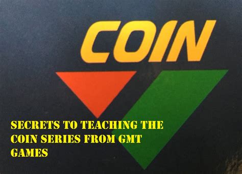 Secrets to Teaching the COIN Series from GMT Games – A Guide to Making ...