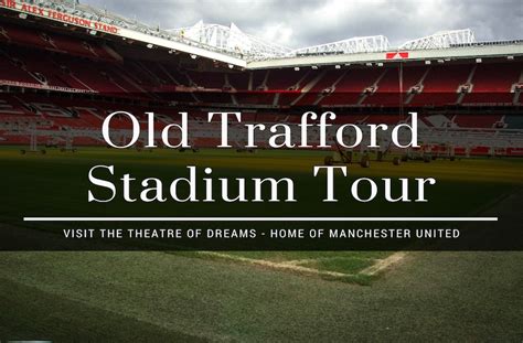 Do You Love Football? Enjoy an Old Trafford Stadium Tour