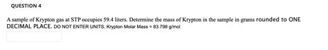 Solved A sample of Krypton gas at STP occupies 59.4 liters. | Chegg.com