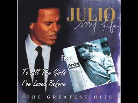 JULIO IGLESIAS Feat. ANDRE HEHANUSA - To All The Girls I've Loved ...