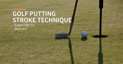 Golf Putting Stroke Technique Tips For Beginners