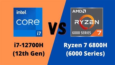 Intel Core i7-12700H vs AMD Ryzen 7 6800H | Which is the best processor ...