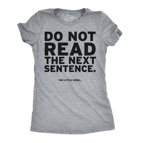 Free 2-day shipping. Buy women's do not read the next sentence t shirt ...