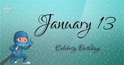 Who Shares My Birthday? Jan 13 Celebrity Birthdays No One Tells You About