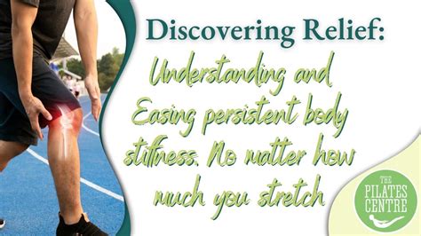 Discovering Relief: Understanding and easing persistent body stiffness ...