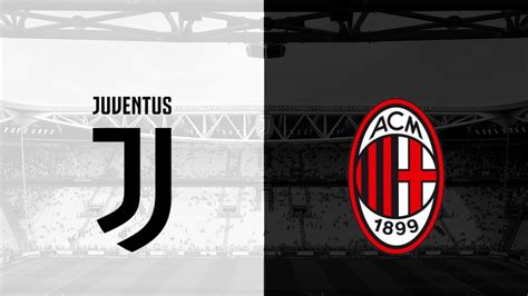 Juventus vs Milan: Match Preview - Juventus