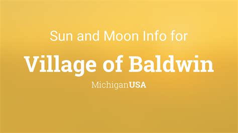 Sun & moon times today, Village of Baldwin, Michigan, USA