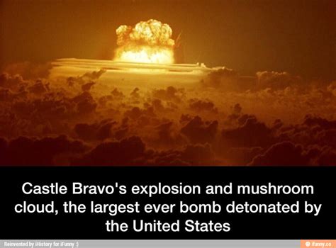 Castle Bravo's explosion and mushroom cloud, the largest ever bomb ...