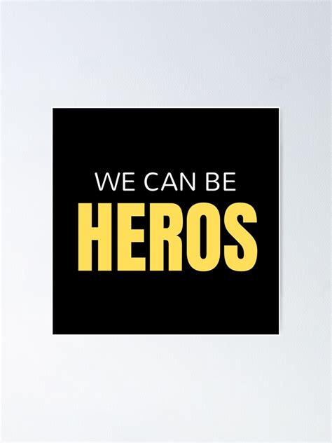 "We can be heroes - Motivational quotes" Poster for Sale by shanesil ...