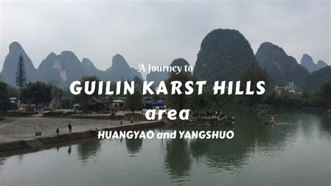 A Journey to Guilin Karst Hills area- explore Yangshuo and Huangyao