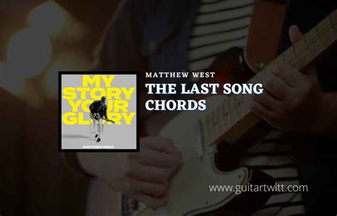 The Last Song Chords By Matthew West - Guitartwitt