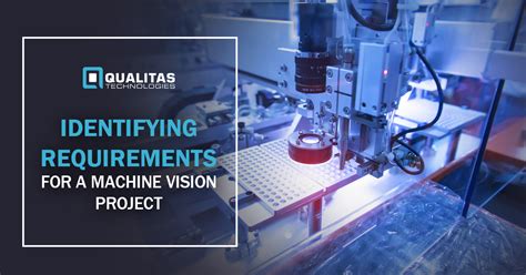 Identifying Requirements for a Machine Vision Project - Qualitas ...