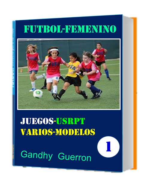 JUEGOS VERIOS CAPITULOS FUTBOL-FEMENINO-VOL-1 - Gandhy Guerron | Hotmart