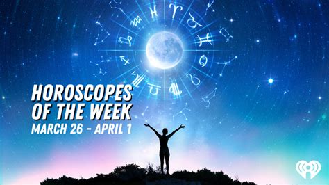 Find Out What Your Horoscope For The Week Of March 26 Has In Store For ...