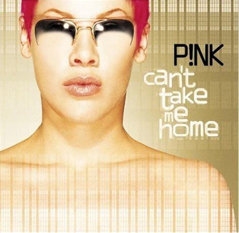 Can't Take Me Home (2000) - Pink Albums - LyricsPond