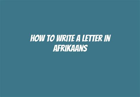 How To Write A Letter In Afrikaans? - Askly