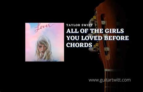 All Of The Girls You Loved Before Chords - Taylor Swift (ver.3 ...