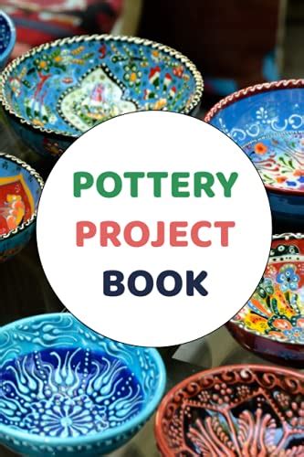 Pottery Project Book: Pottery Project Log book For Beginners ...