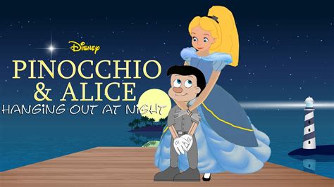 Pinocchio and Alice Hanging Out at Night - YouTube