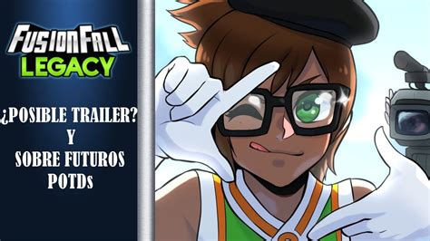 ¿POSIBLE TRAILER DE FUSIONFALL LEGACY? Y SOBRE FUTUROS POTDs | Análisis ...