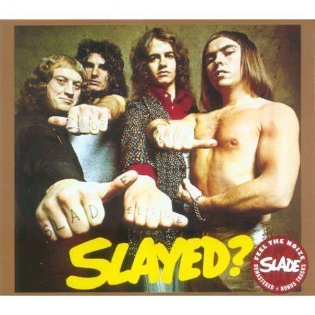 Then Play Long: SLADE: Slayed?