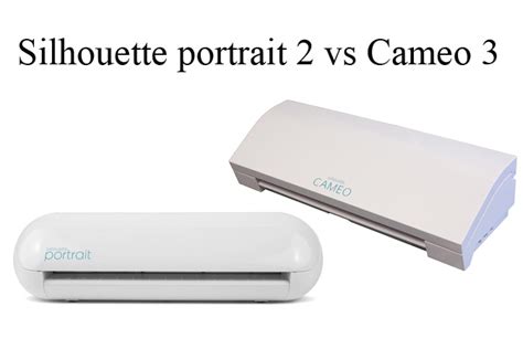 Silhouette Portrait 2 vs Cameo 3