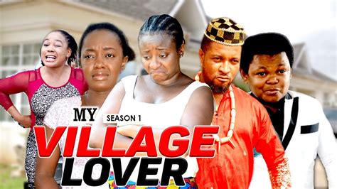 MY VILLAGE LOVER 1 - LATEST NIGERIAN NOLLYWOOD MOVIES - YouTube