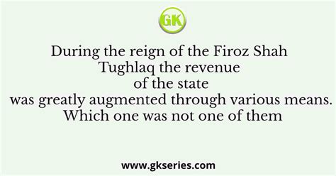 During the reign of the Firoz Shah Tughlaq the revenue of the state was ...