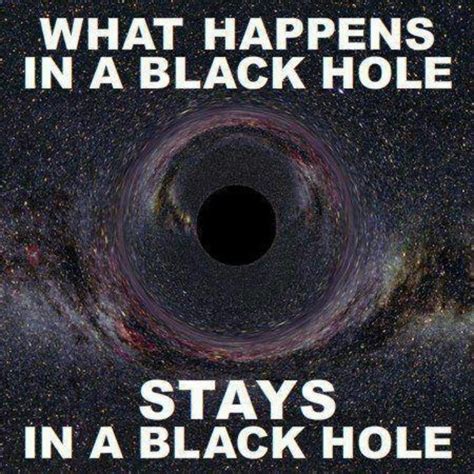 Black Hole | Science jokes, Black hole, Jokes