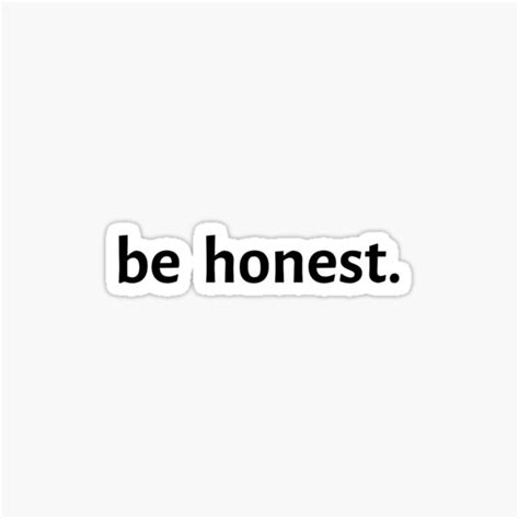 "Be Honest." Sticker for Sale by sunil112-skv | Redbubble