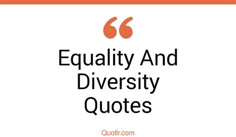 34+ Eye-Opening Equality And Diversity Quotes That Will Inspire Your ...