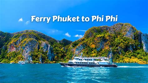 Phuket to Phi Phi Islands Ferry | Phuket to Phi Phi by Ferry