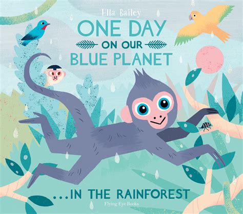 One Day on our Blue Planet… In the Rainforest – Flying Eye Books