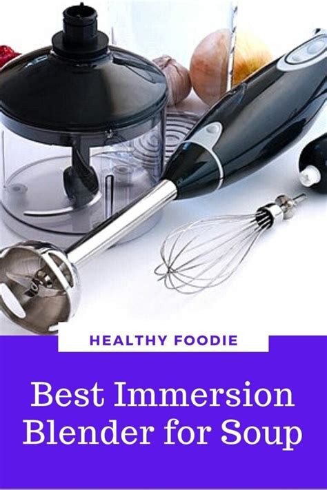 Best Immersion Blender for Soup | Healthy Foodie - Wellness