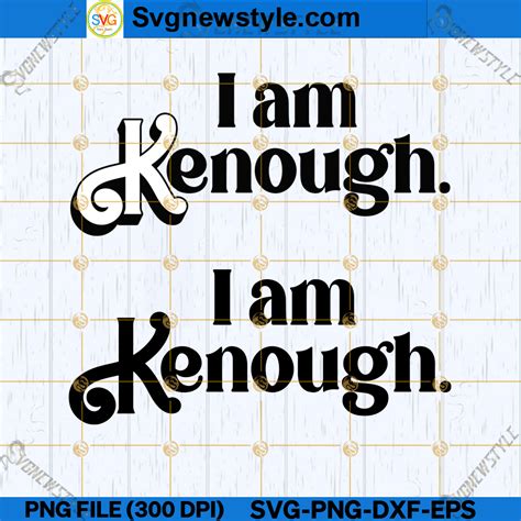 I Am Kenough Kenn Is Enough Sentence Logo SVG, PNG, DXF, EPS ...