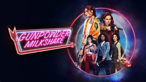 Gunpowder Milkshake - Netflix Movie - Where To Watch