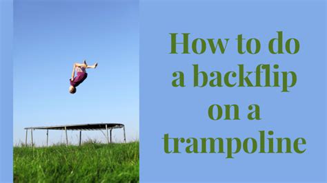 How to Do a Backflip on a Trampoline: Step-by-Step Guide